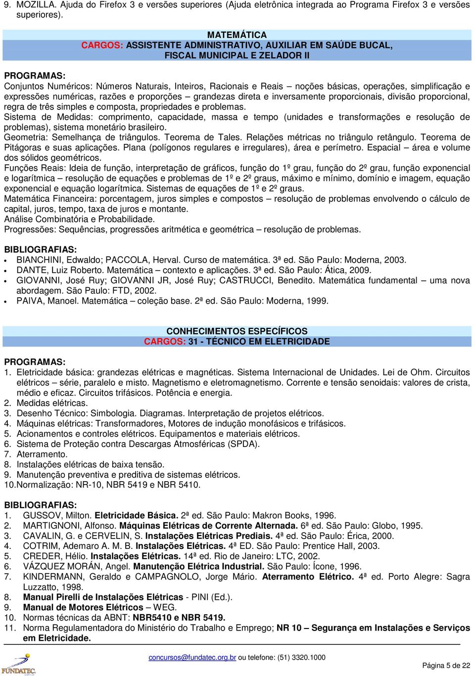 simplificação e expressões numéricas, razões e proporções grandezas direta e inversamente proporcionais, divisão proporcional, regra de três simples e composta, propriedades e problemas.