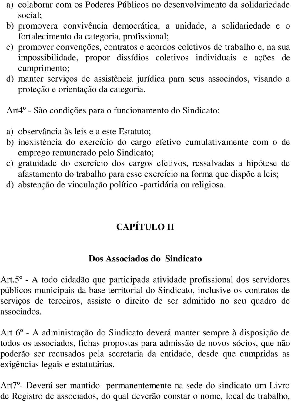 para seus associados, visando a proteção e orientação da categoria.