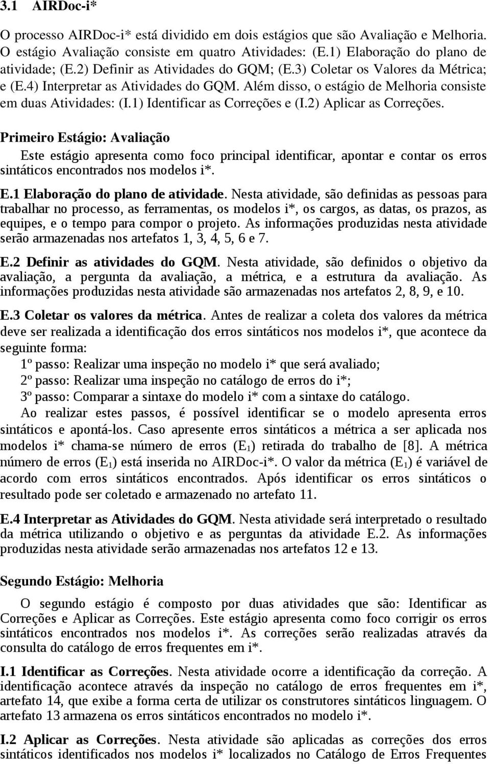 1) Identificar as Correções e (I.2) Aplicar as Correções.