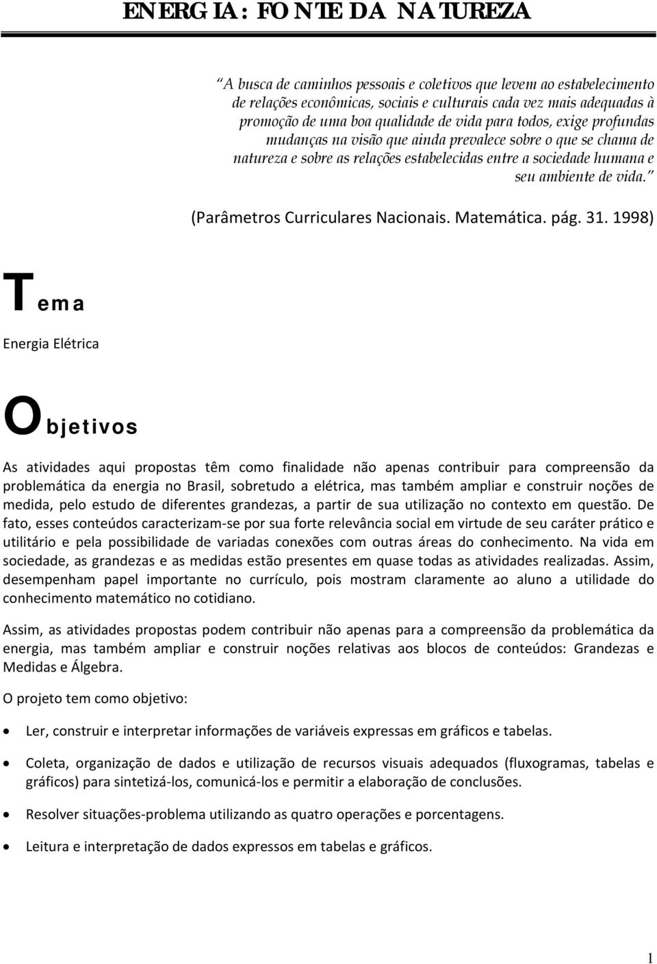 (Parâmetros Curriculares Nacionais. Matemática. pág. 31.