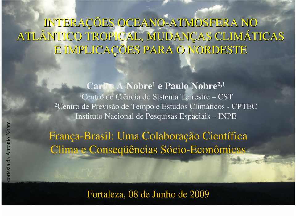 Terrestre CST 2 Centro de Previsão de Tempo e Estudos Climáticos - CPTEC Instituto Nacional de Pesquisas