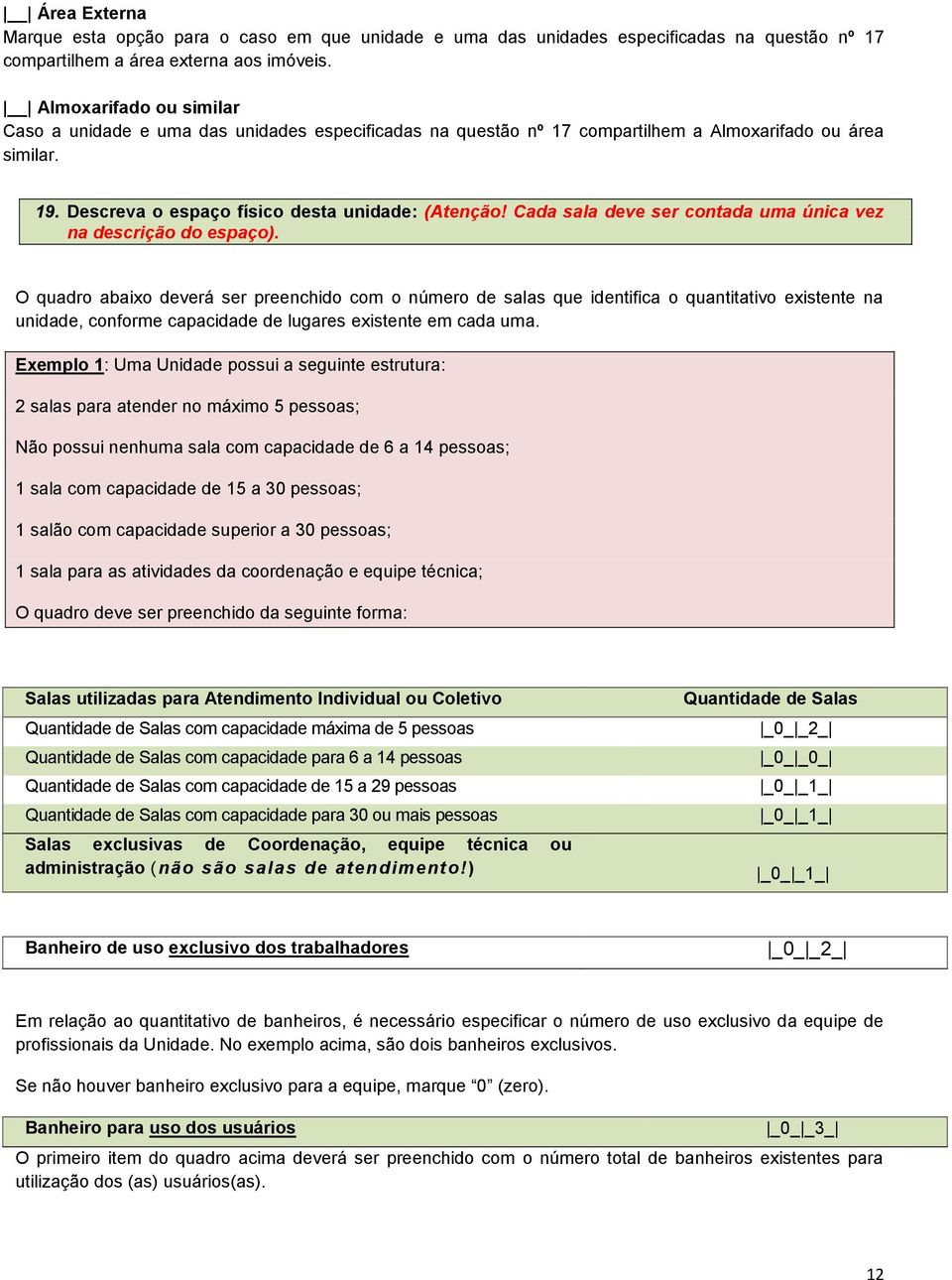 Cada sala deve ser contada uma única vez na descrição do espaço).