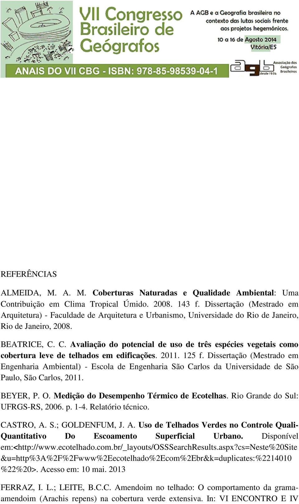 C. Avaliação do potencial de uso de três espécies vegetais como cobertura leve de telhados em edificações. 2011. 125 f.