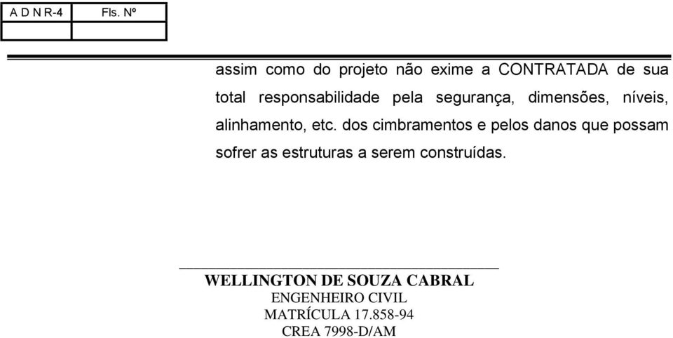 dos cimbramentos e pelos danos que possam sofrer as estruturas a serem