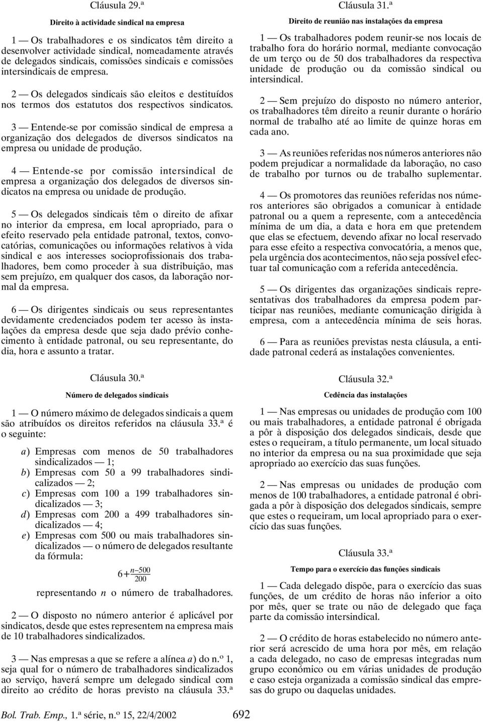 comissões intersindicais de empresa. 2 Os delegados sindicais são eleitos e destituídos nos termos dos estatutos dos respectivos sindicatos.