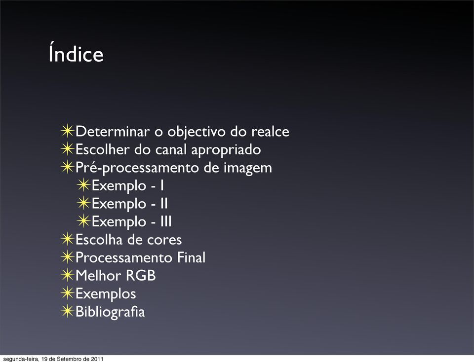 Exemplo - I Exemplo - II Exemplo - III Escolha de