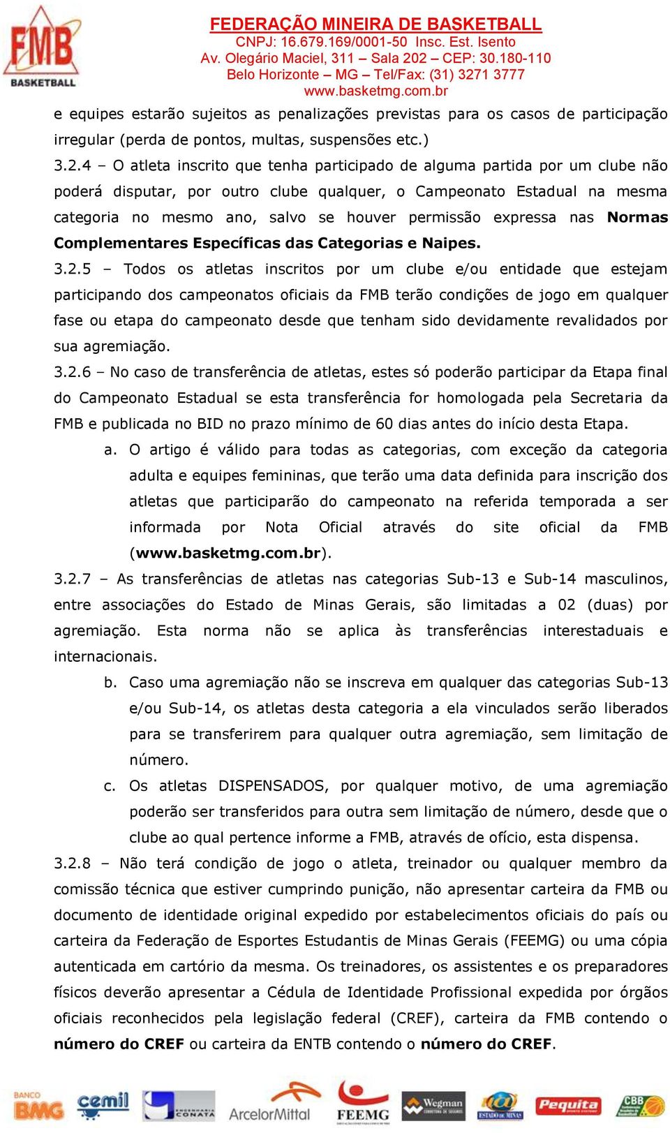 permissão expressa nas Normas Complementares Específicas das Categorias e Naipes. 3.2.