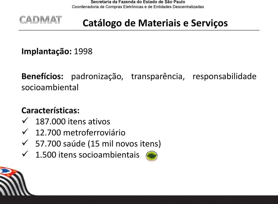 socioambiental Características: 187.000 itens ativos 12.