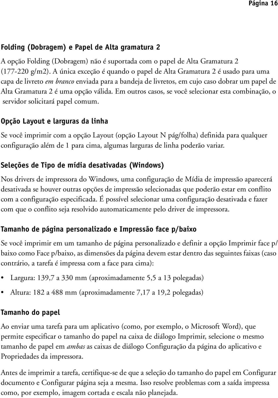 Em outros casos, se você selecionar esta combinação, o servidor solicitará papel comum.