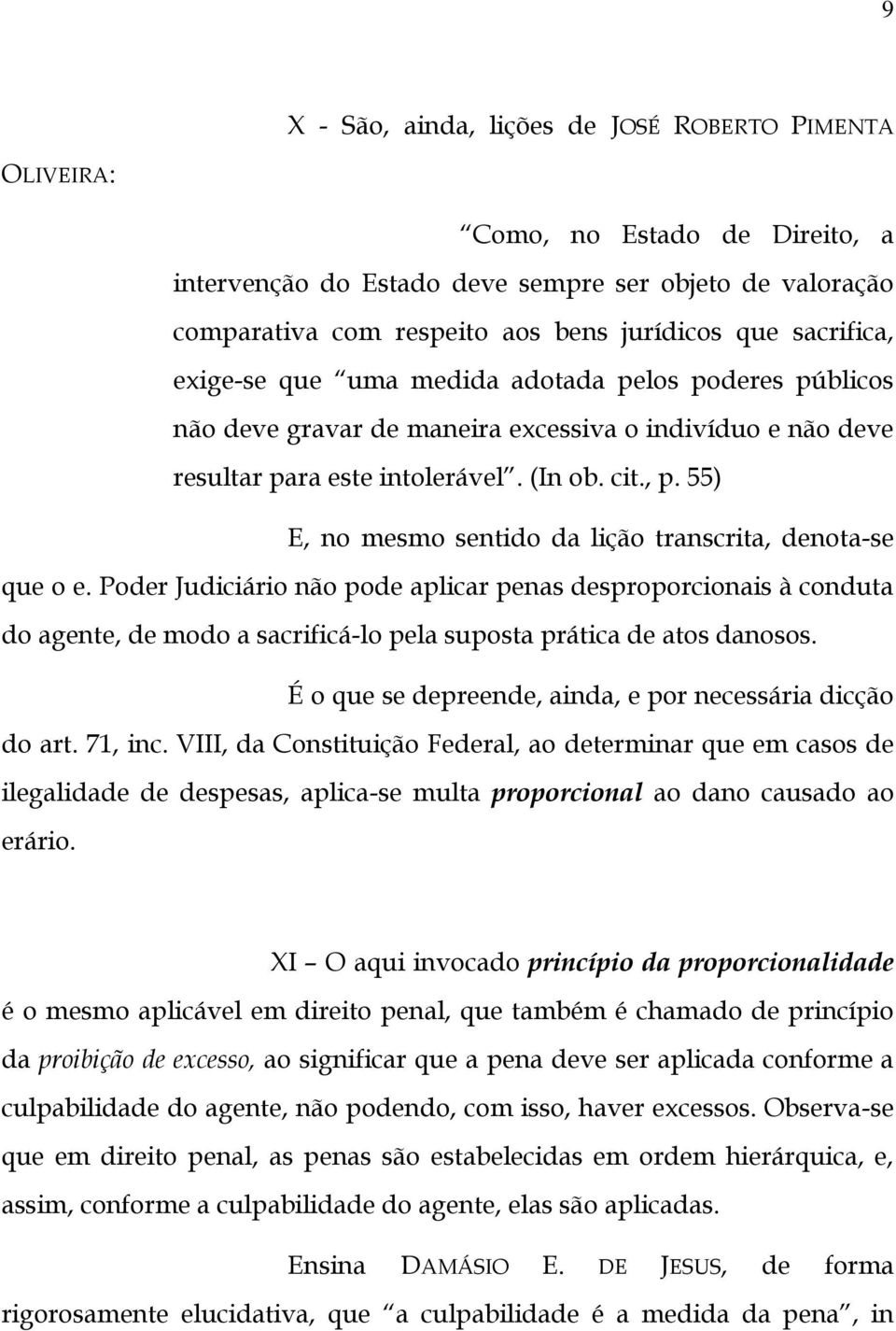 55) E, no mesmo sentido da lição transcrita, denota-se que o e.