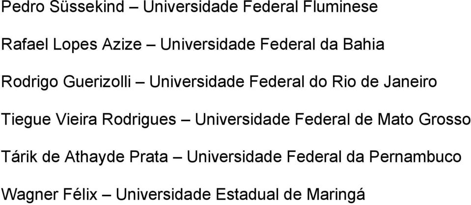 Tiegue Vieira Rodrigues Universidade Federal de Mato Grosso Tárik de Athayde