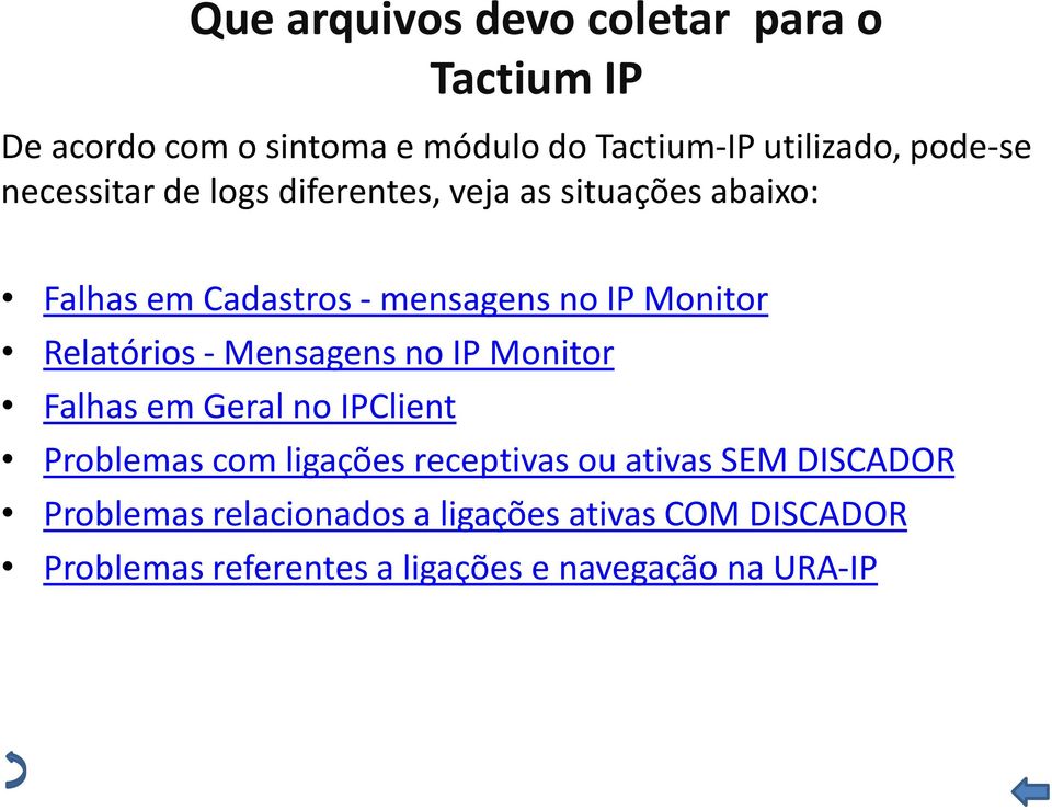 Relatórios - Mensagens no IP Monitor Falhas em Geral no IPClient Problemas com ligações receptivas ou ativas