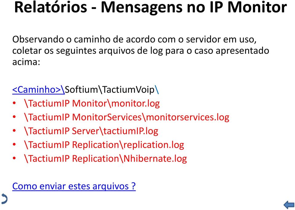 \TactiumIP Monitor\monitor.log \TactiumIP MonitorServices\monitorservices.