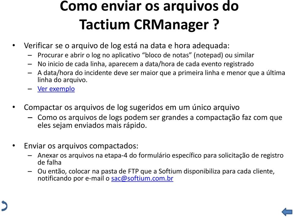 registrado A data/hora do incidente deve ser maior que a primeira linha e menor que a última linha do arquivo.