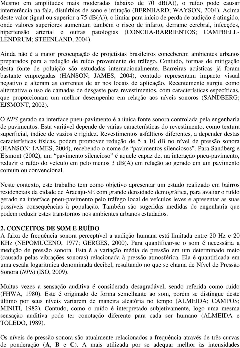 hipertensão arterial e outras patologias (CONCHA-BARRIENTOS; CAMPBELL- LENDRUM; STEENLAND, 2004).