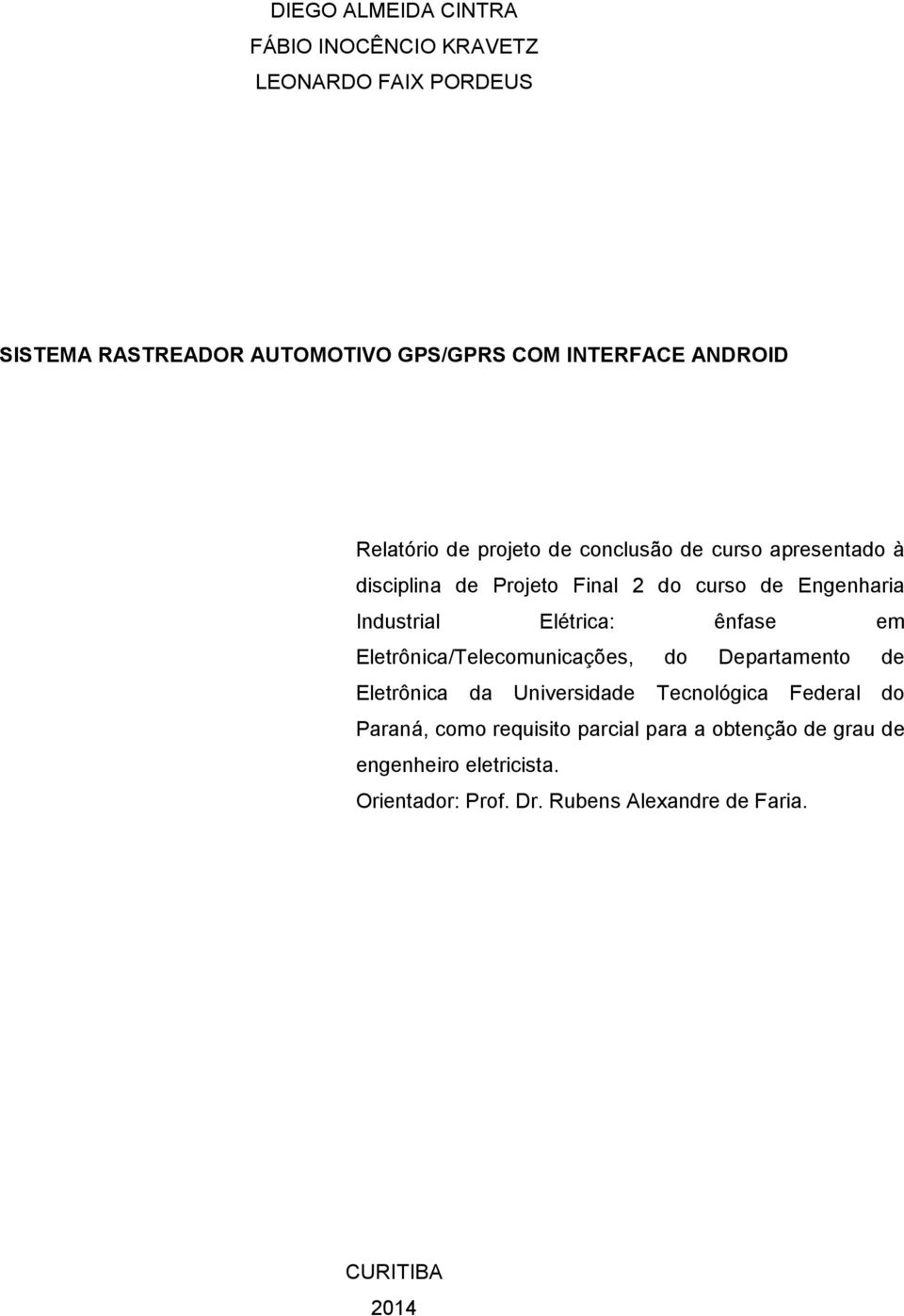 Elétrica: ênfase em Eletrônica/Telecomunicações, do Departamento de Eletrônica da Universidade Tecnológica Federal do Paraná,