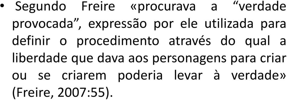 através do qual a liberdade que dava aos personagens