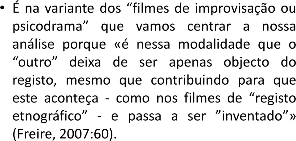 objecto do registo, mesmo que contribuindo para que este aconteça - como