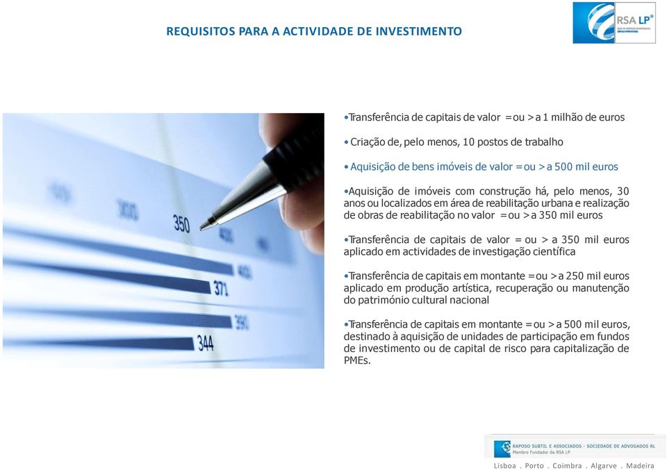 de capitais de valor = ou > a 350 mil euros aplicado em actividades de investigação científica Transferência de capitais em montante =ou >a 250 mil euros aplicado em produção artística, recuperação