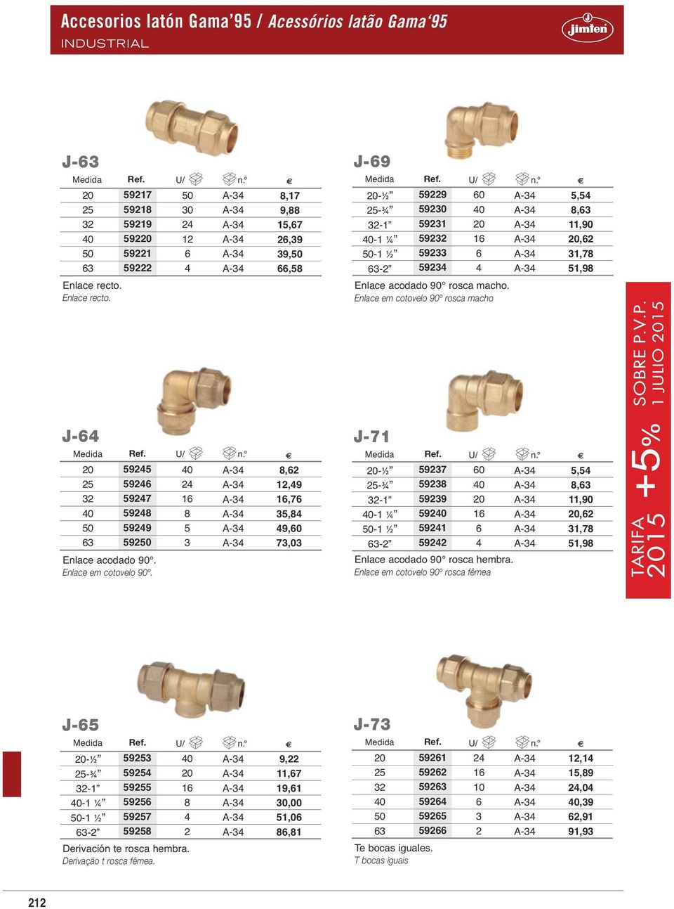 Enlace em cotovelo 90º rosca macho, 8,3,90, 3,78,98 J J7 3 0 3 9 9 97 98 99 9 0 8 3 A3 A3 A3 A3 A3 A3 8,,9,7 3,8 9,0 73,03 3 0 ¼ 3 937 938 939 9 9 9 0 0 A3 A3 A3 A3 A3 A3, 8,3,90,