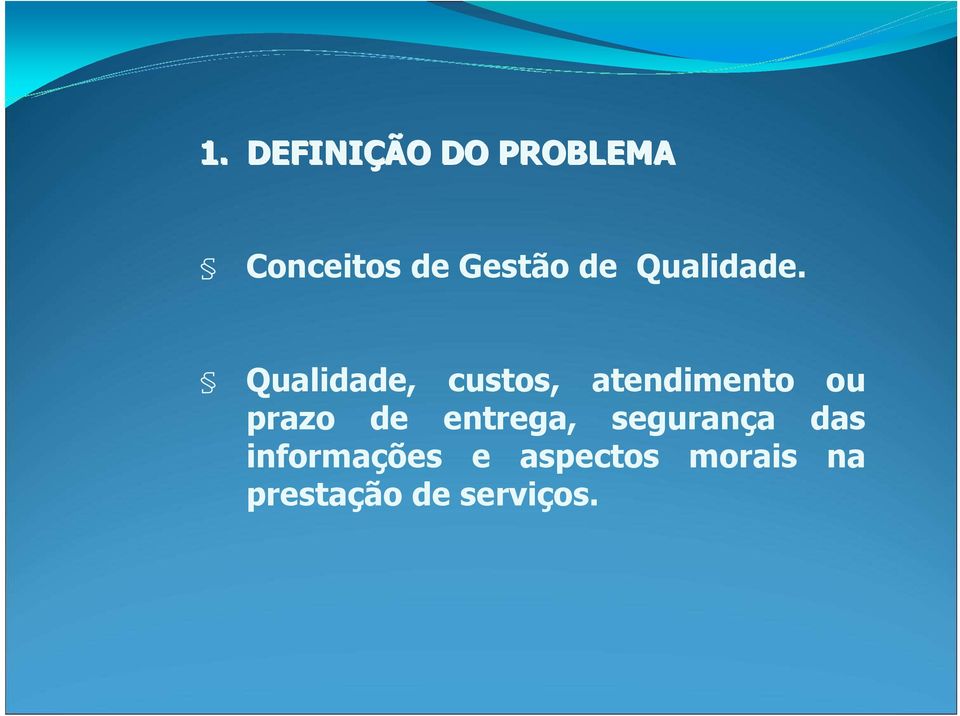 Qualidade, custos, atendimento ou prazo de