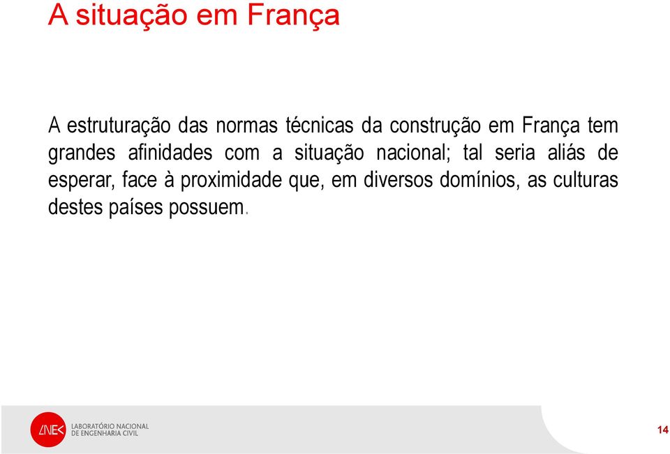 nacional; tal seria aliás de esperar, face à proximidade