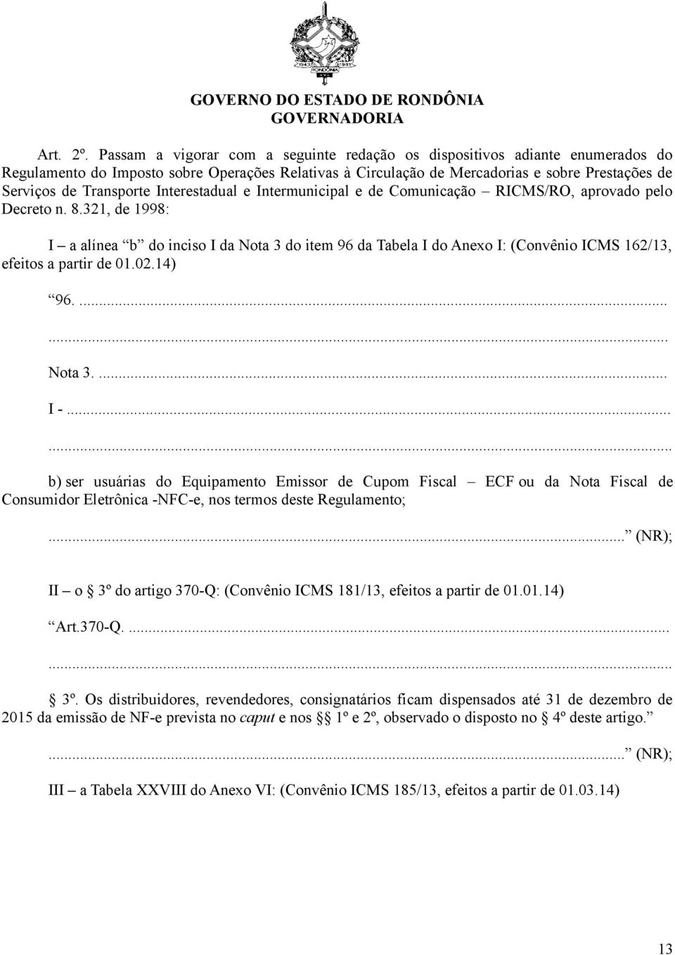 Interestadual e Intermunicipal e de Comunicação RICMS/RO, aprovado pelo Decreto n. 8.