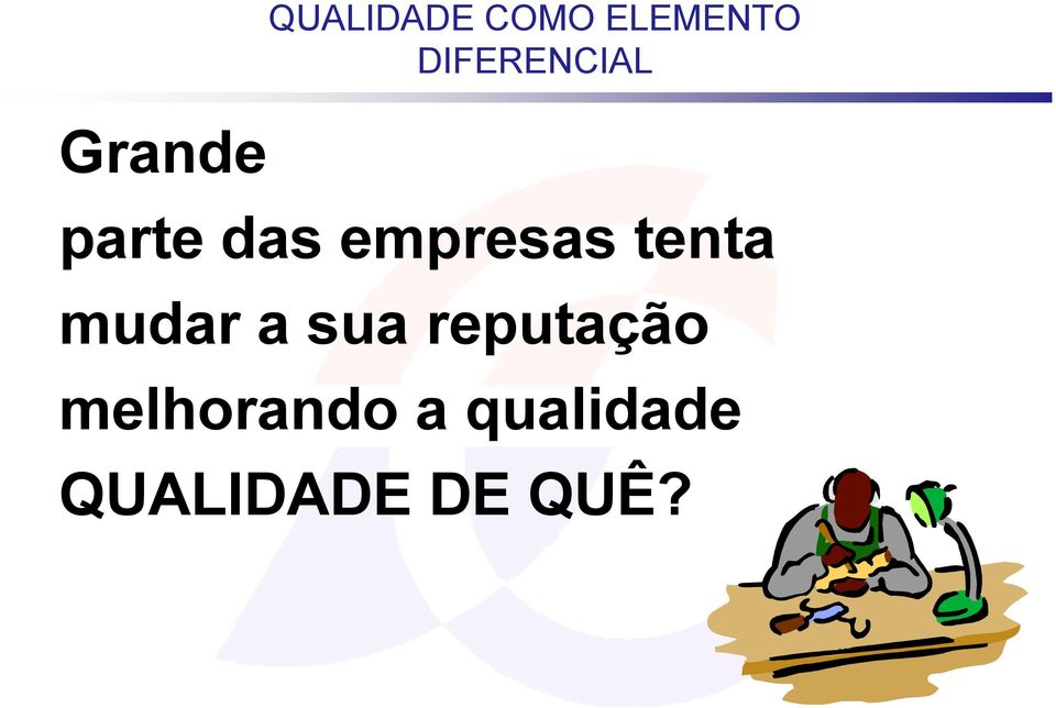 tenta mudar a sua reputação