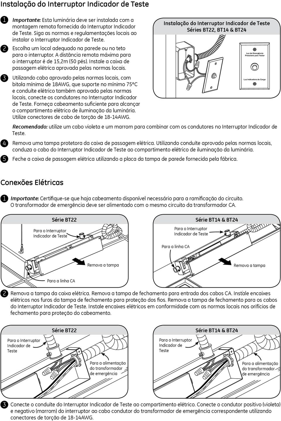 Instale a caixa de passagem elétrica aprovada pelas normas locais.