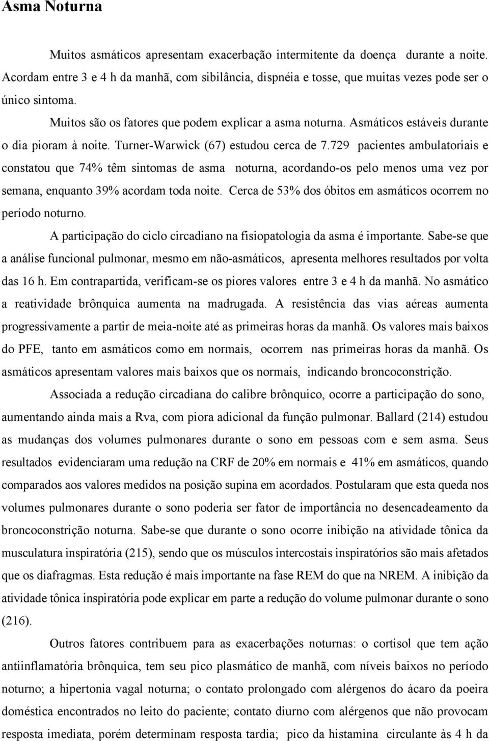 Asmáticos estáveis durante o dia pioram à noite. Turner-Warwick (67) estudou cerca de 7.