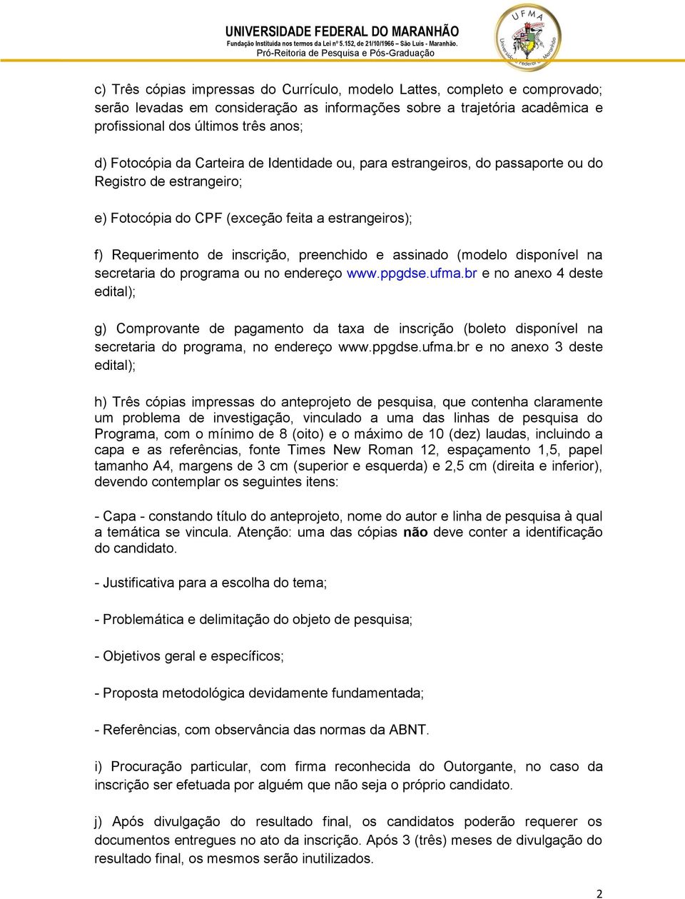 assinado (modelo disponível na secretaria do programa ou no endereço www.ppgdse.ufma.