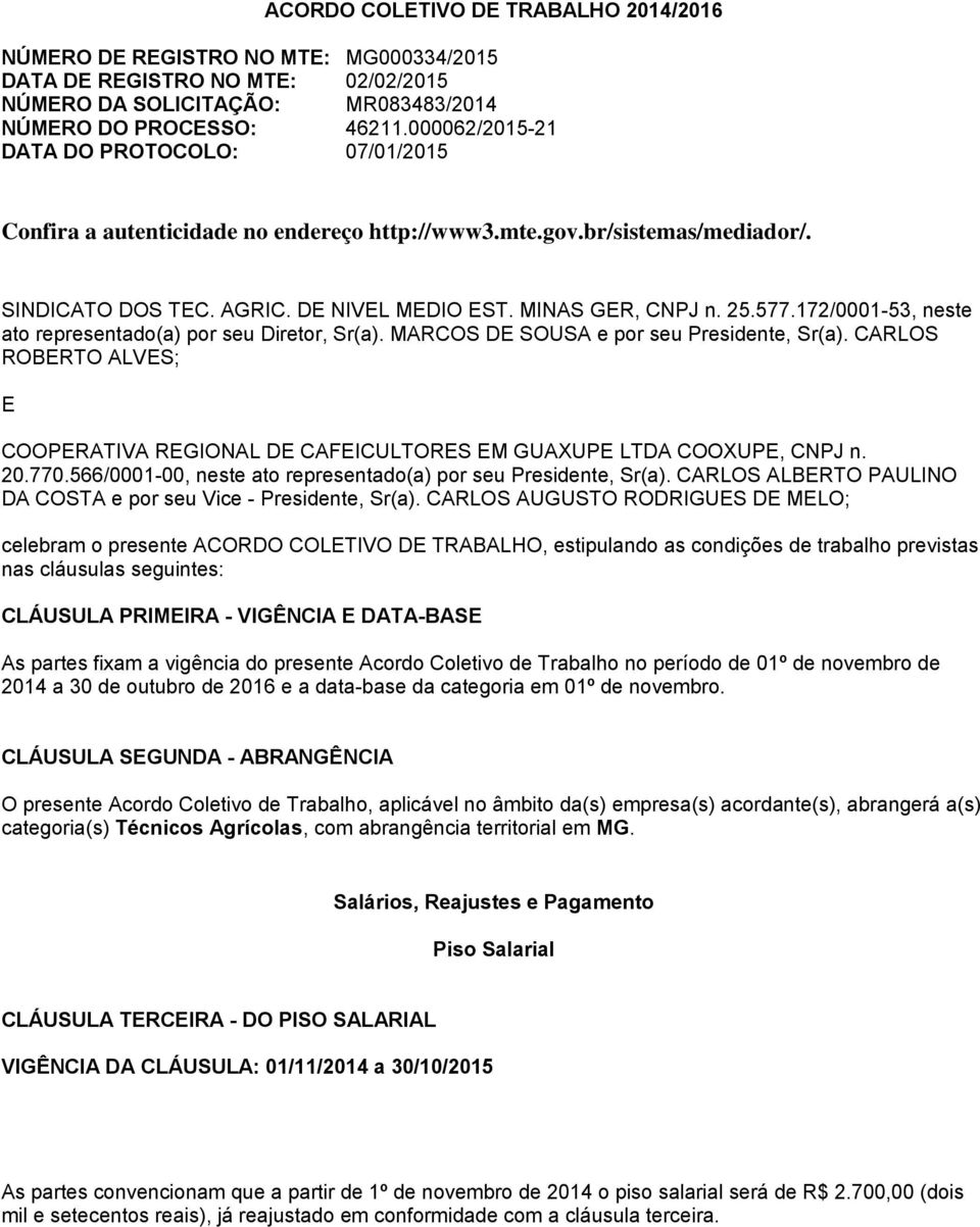 172/0001-53, neste ato representado(a) por seu Diretor, Sr(a). MARCOS DE SOUSA e por seu Presidente, Sr(a).