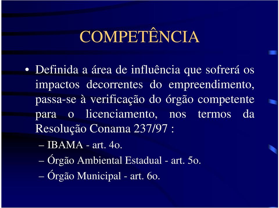 competente para o licenciamento, nos termos da Resolução Conama 237/97