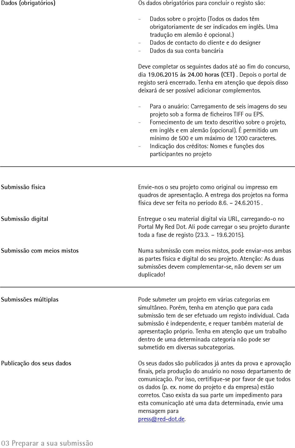 Depois o portal de registo será encerrado. Tenha em atenção que depois disso deixará de ser possível adicionar complementos.