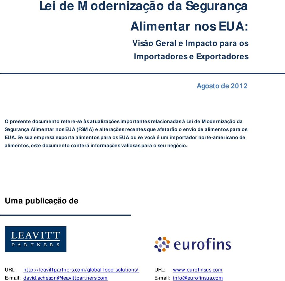 EUA. Se sua empresa exporta alimentos para os EUA ou se você é um importador norte-americano de alimentos, este documento conterá informações valiosas para o seu