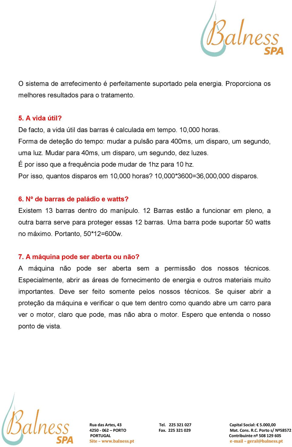 É por isso que a frequência pode mudar de 1hz para 10 hz. Por isso, quantos disparos em 10,000 horas? 10,000*3600=36,000,000 disparos. 6. Nº de barras de paládio e watts?