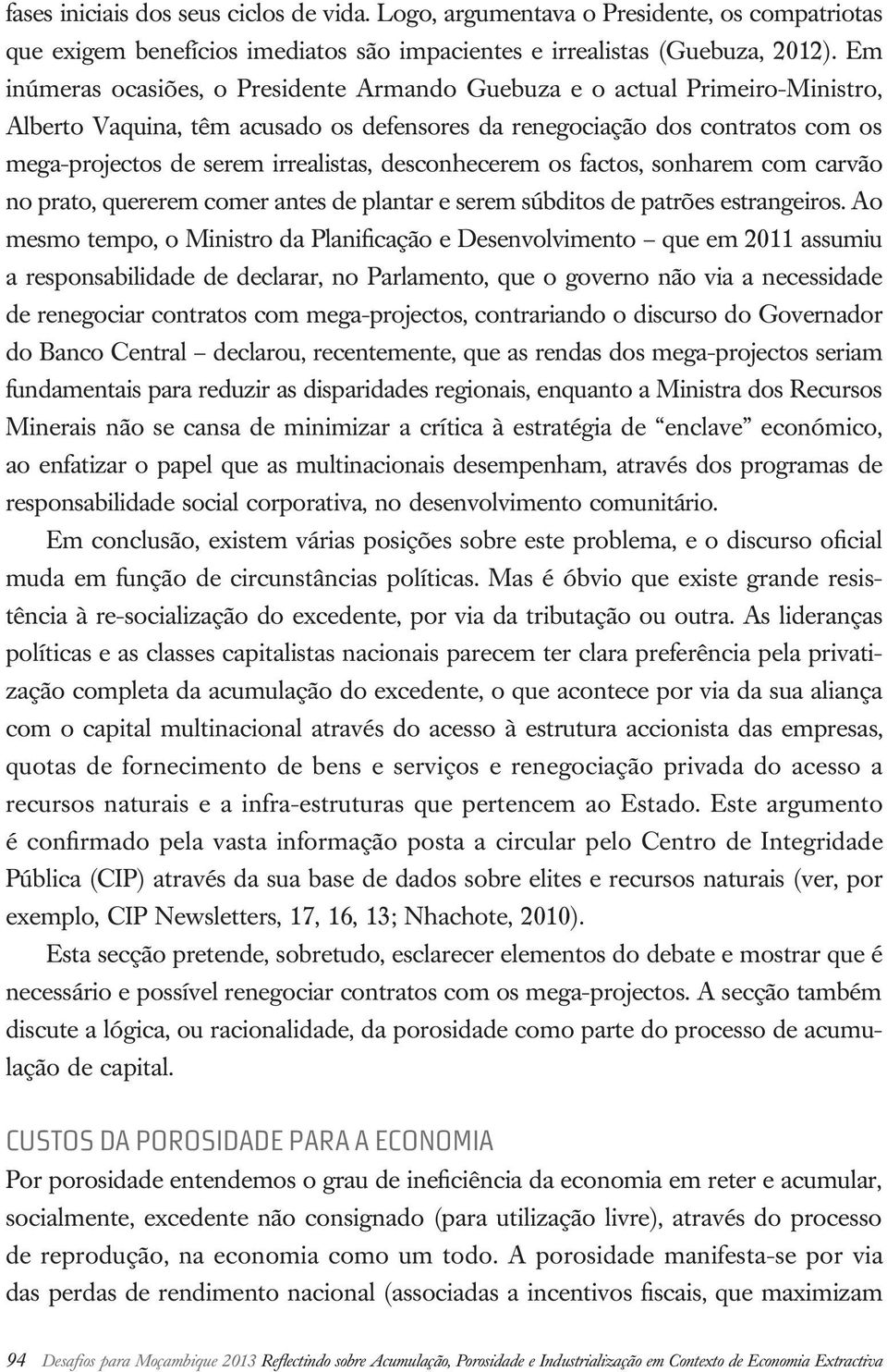 desconhecerem os factos, sonharem com carvão no prato, quererem comer antes de plantar e serem súbditos de patrões estrangeiros.