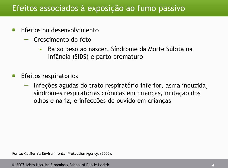 inferior, asma induzida, síndromes respiratórias crônicas em crianças, irritação dos olhos e nariz, e infecções do ouvido