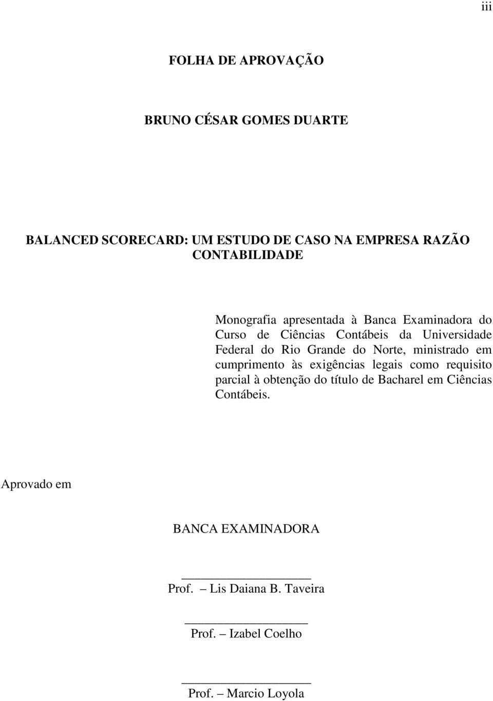 Rio Grande do Norte, ministrado em cumprimento às exigências legais como requisito parcial à obtenção do título de