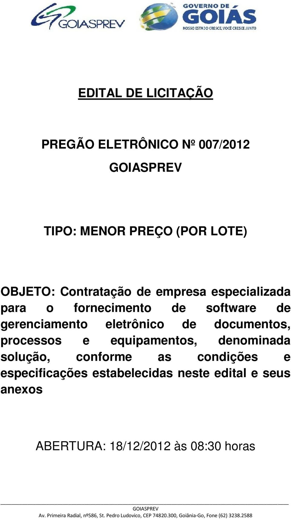 eletrônico de documentos, processos e equipamentos, denominada solução, conforme as