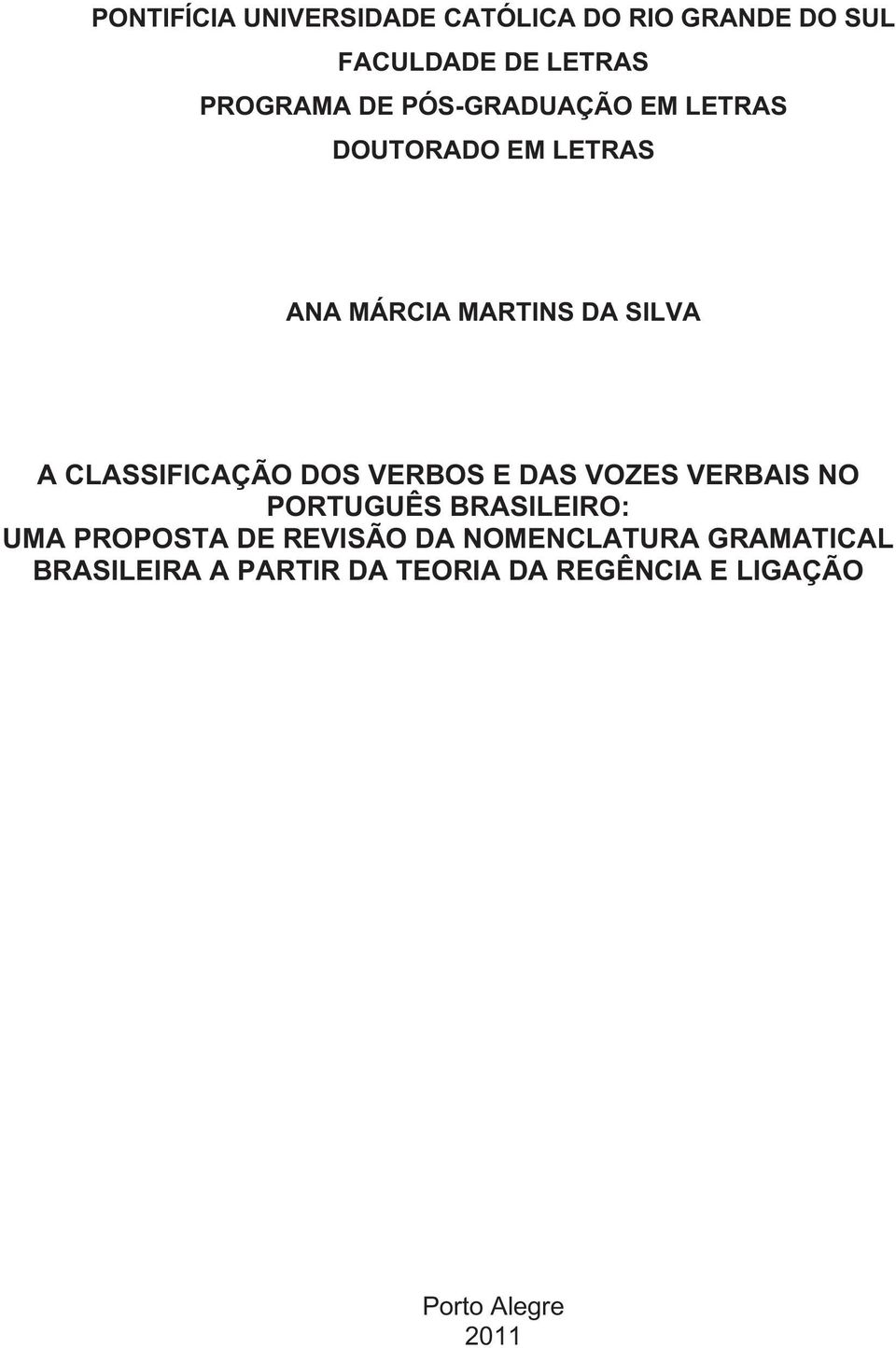 DOS VERBOS E DAS VOZES VERBAIS NO PORTUGUÊS BRASILEIRO: UMA PROPOSTA DE REVISÃO DA