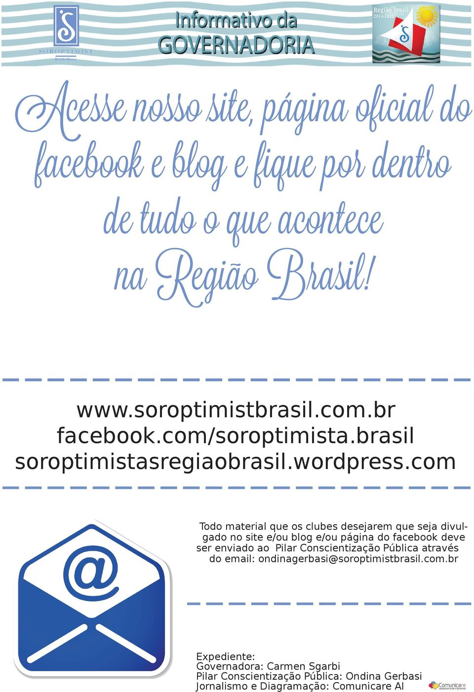 com Todo material que os clubes desejarem que seja divulgado no site e/ou blog e/ou página do facebook deve ser enviado ao Pilar