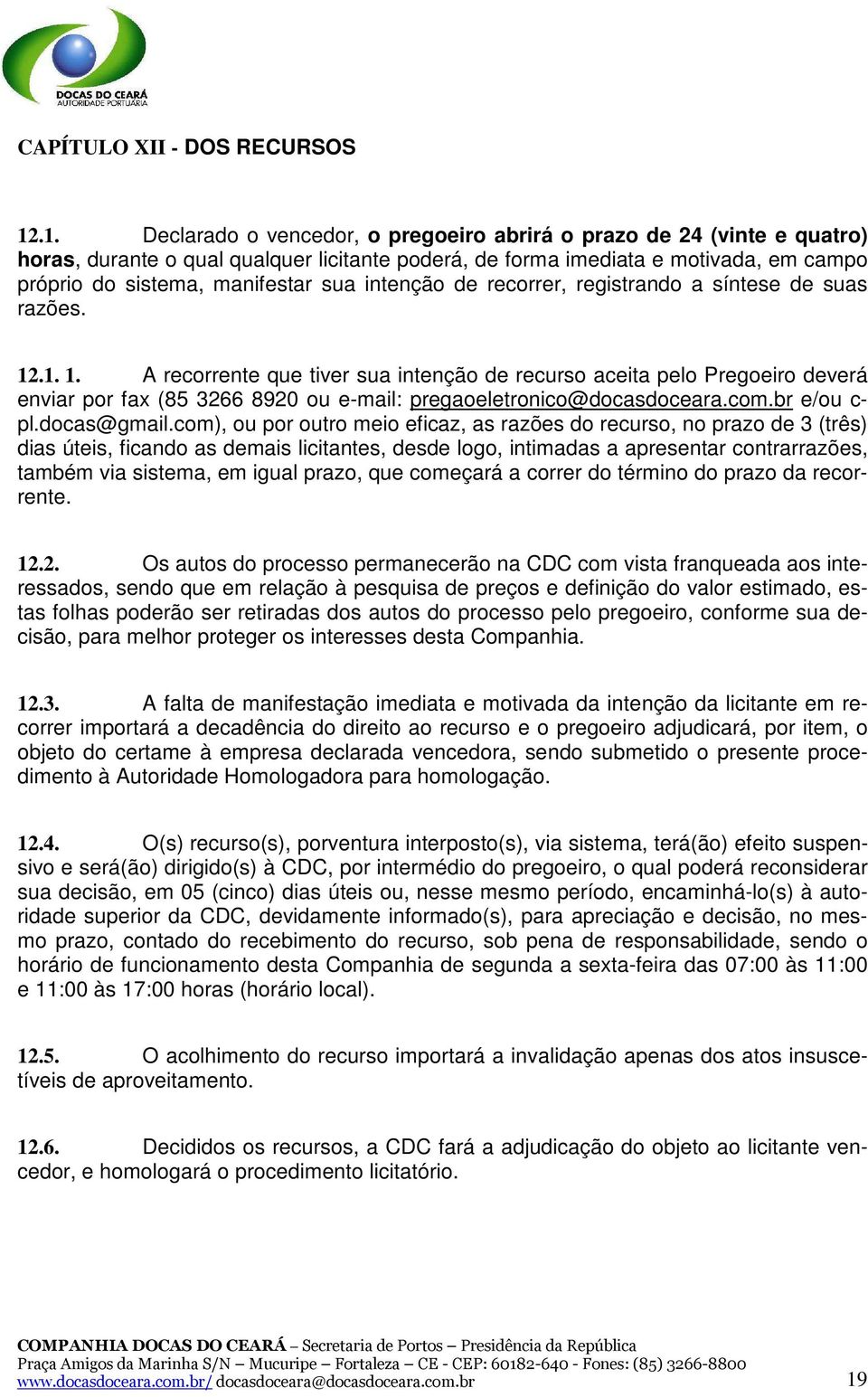 intenção de recorrer, registrando a síntese de suas razões. 12