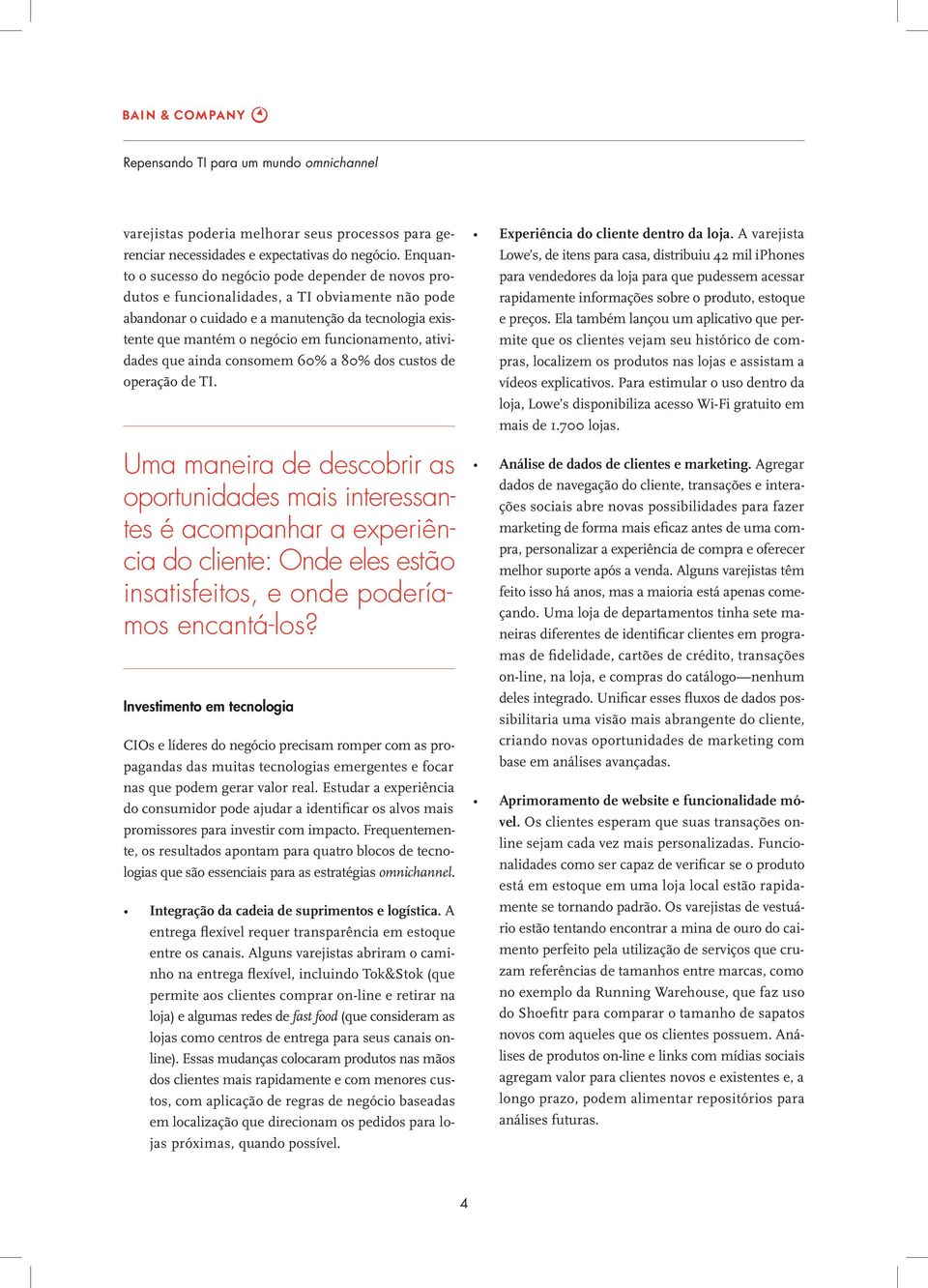 funcionamento, atividades que ainda consomem 60% a 80% dos custos de operação de TI.