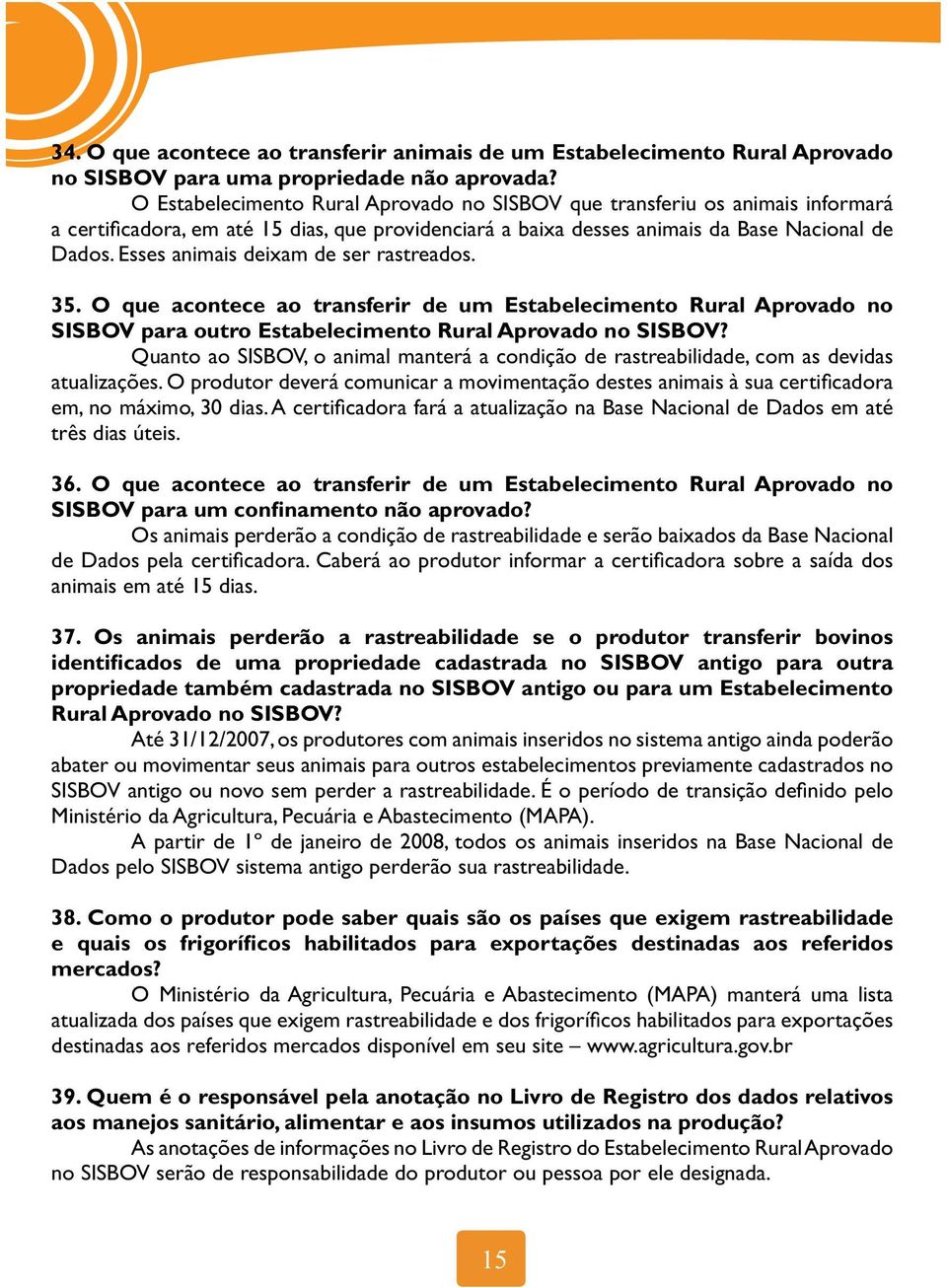 O que acontece ao transferir de um Estabelecimento Rural Aprovado no SISBOV para outro Estabelecimento Rural Aprovado no SISBOV?