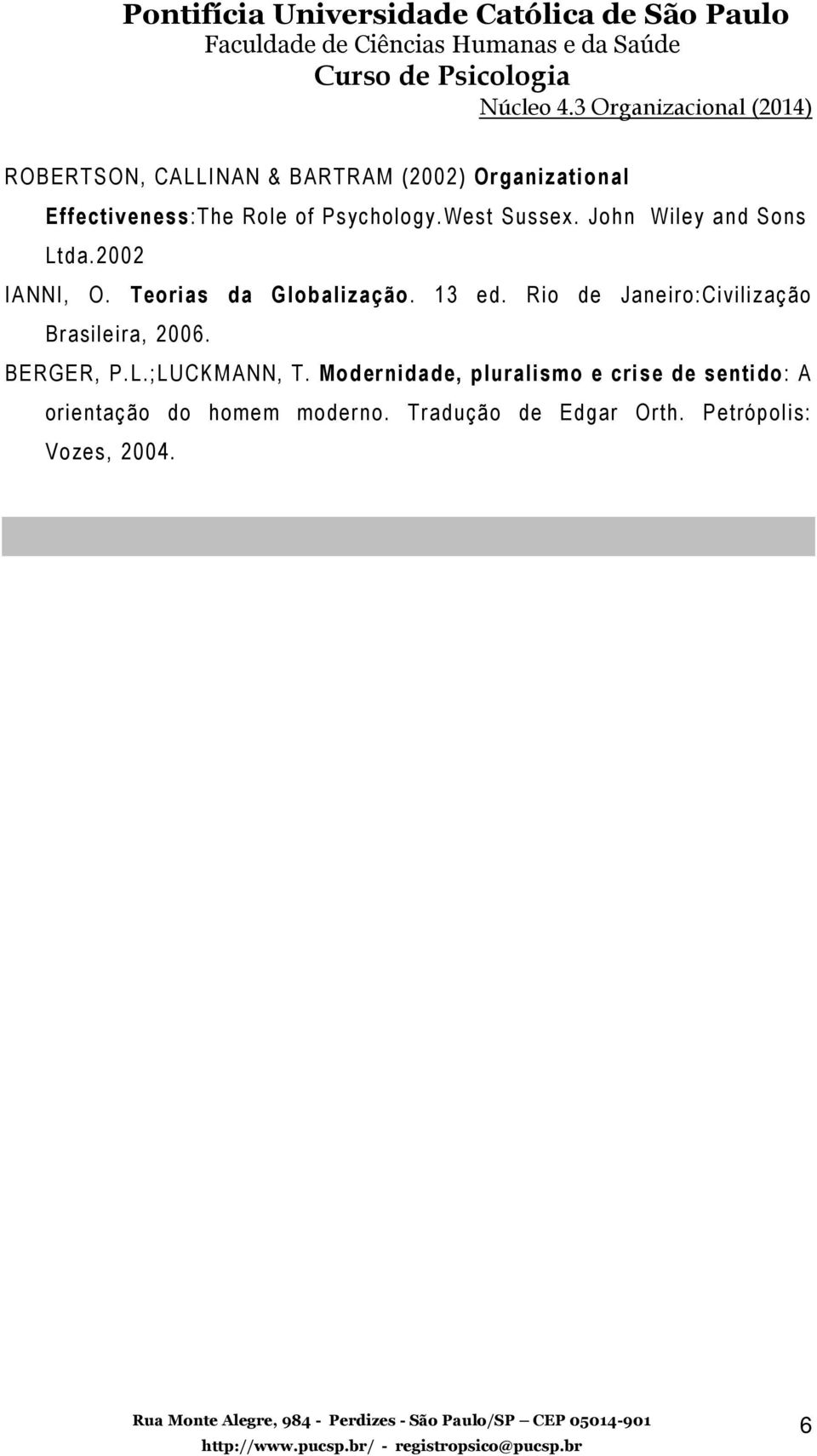 Rio de Janeiro:Civilização Brasileira, 2006. BERGER, P.L.;LUCKMANN, T.