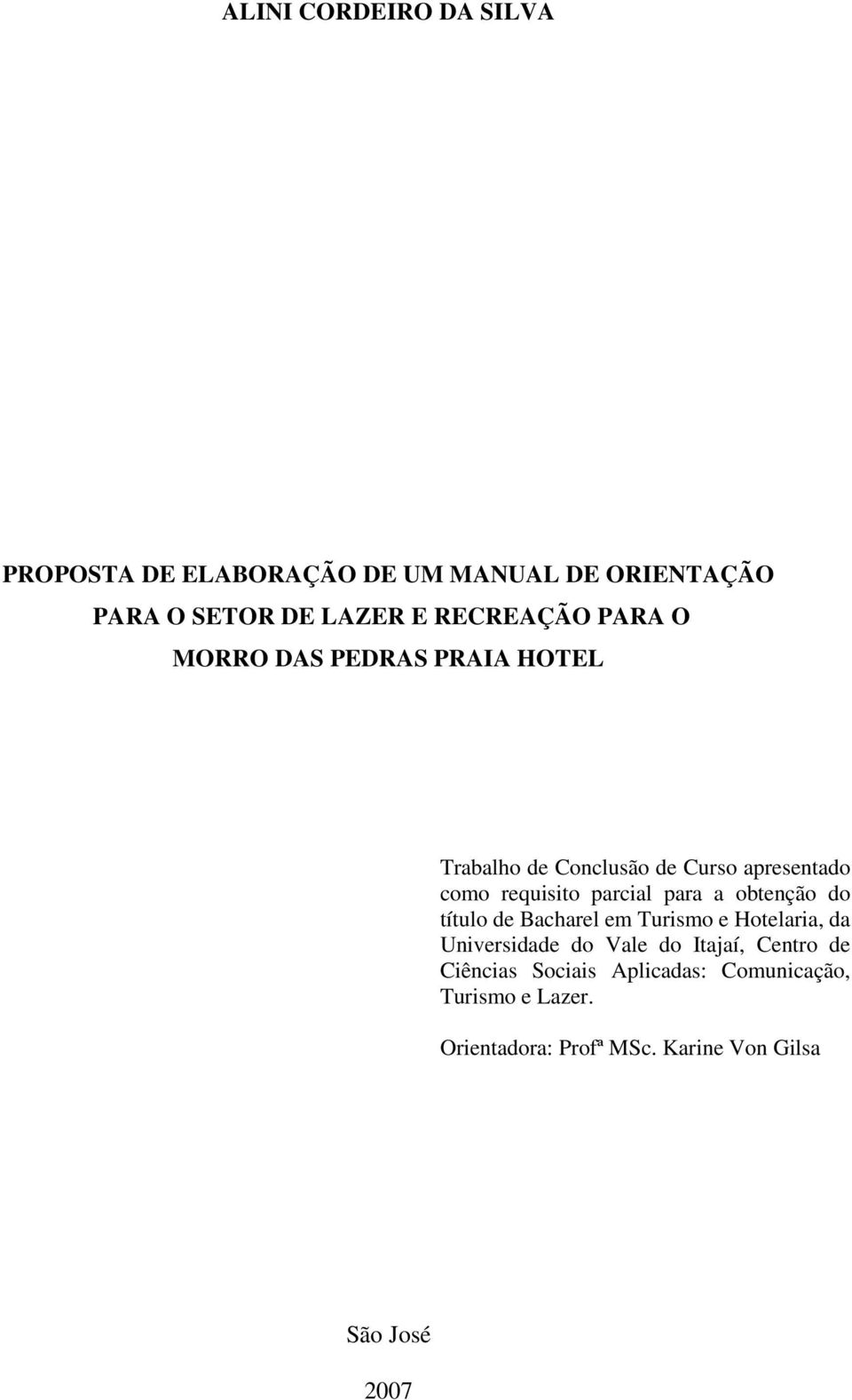 parcial para a obtenção do título de Bacharel em Turismo e Hotelaria, da Universidade do Vale do Itajaí,