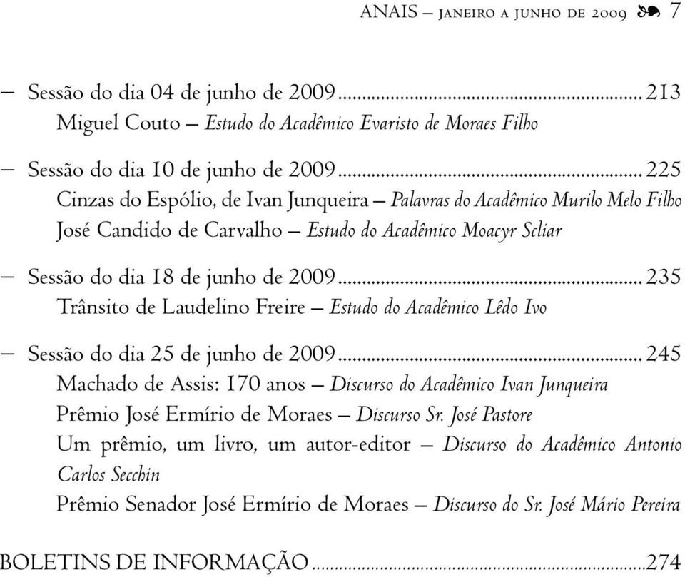 .. 235 Trânsito de Laudelino Freire Estudo do Acadêmico Lêdo Ivo Sessão do dia 25 de junho de 2009.