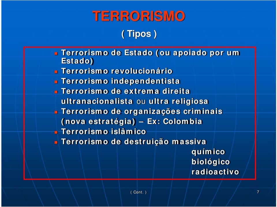 ultranacionalista ou ultra religiosa Terrorismo de organizações criminais (nova