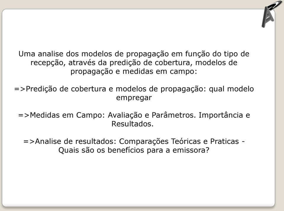 propagação: qual modelo empregar =>Medidas em Campo: Avaliação e Parâmetros.